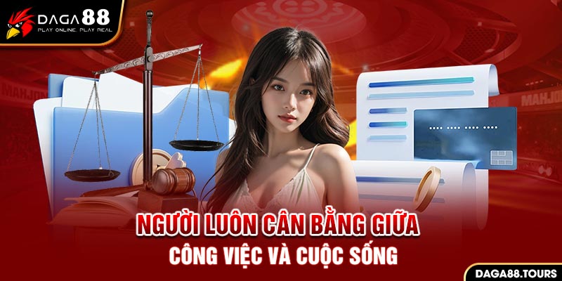 Cân bằng trọn vẹn giữa công việc tại Daga88 và cuộc sống