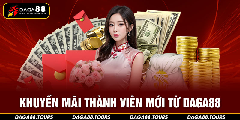 Thành viên mới được nhận khuyến mãi đặc biệt từ Daga88